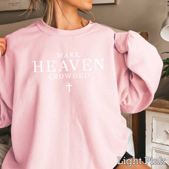 Shoppe SHC - Wholesale Graphic Sweatshirt - Women's - Make Heaven Crowded Christian Graphic Sweatshirt|Gildan 12