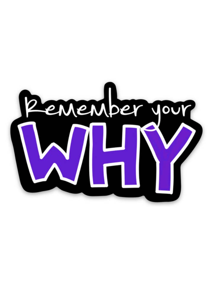 Remember Your WHY - Sticker and other Purchase Wholesale remember your why. Free Returns & Net 60 Terms on Faire trending on Faire.