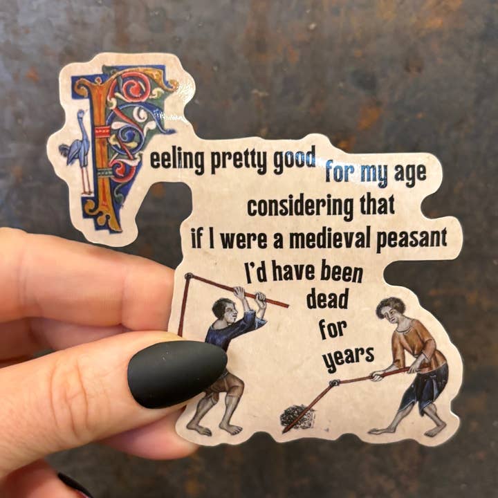 Feeling Pretty Good For My Age Medieval Peasant Sticker for wholesale by GetBullish