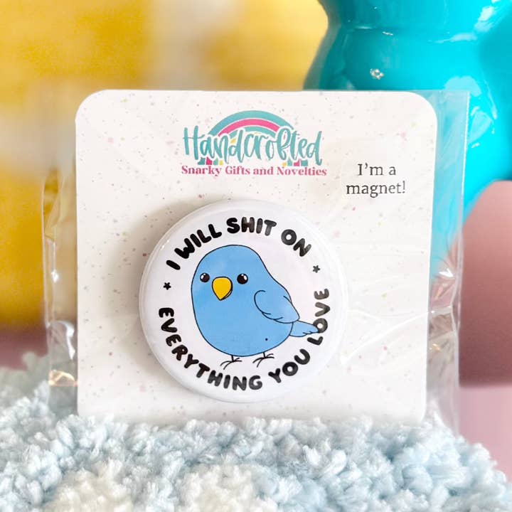 I Will Shit On Everything You Love 1.5" Magnet for wholesale by HandCrofted