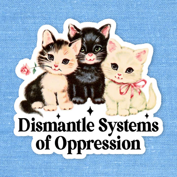 Dismantle systems of oppression, Social justice sticker for wholesale by Radical Buttons
