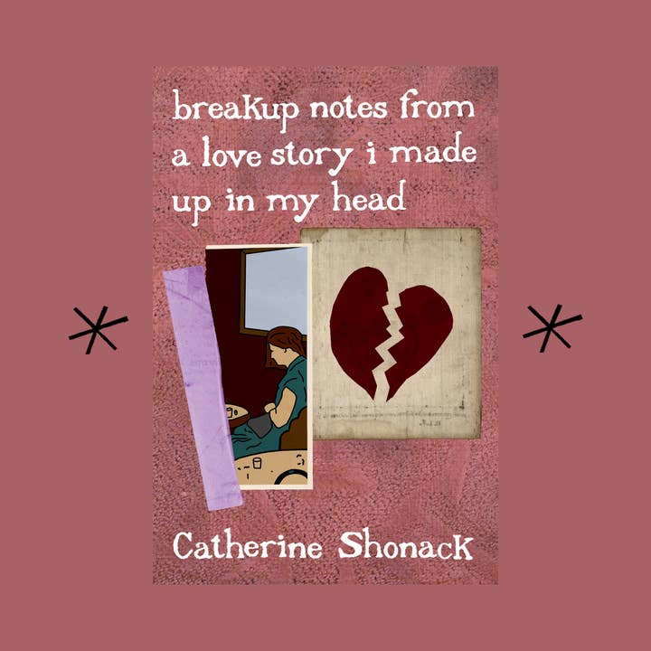 breakup notes..., by Catherine Shonack for wholesale by Bottlecap Press