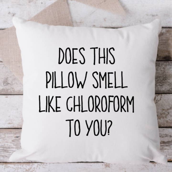 Does This Pillow Smell Like Chloroform To You White Pillow, Throw Pillow, Funny Pillow, Sarcastic Pillow, 18 x 18 Pillow for wholesale by Brandi Dai Designs