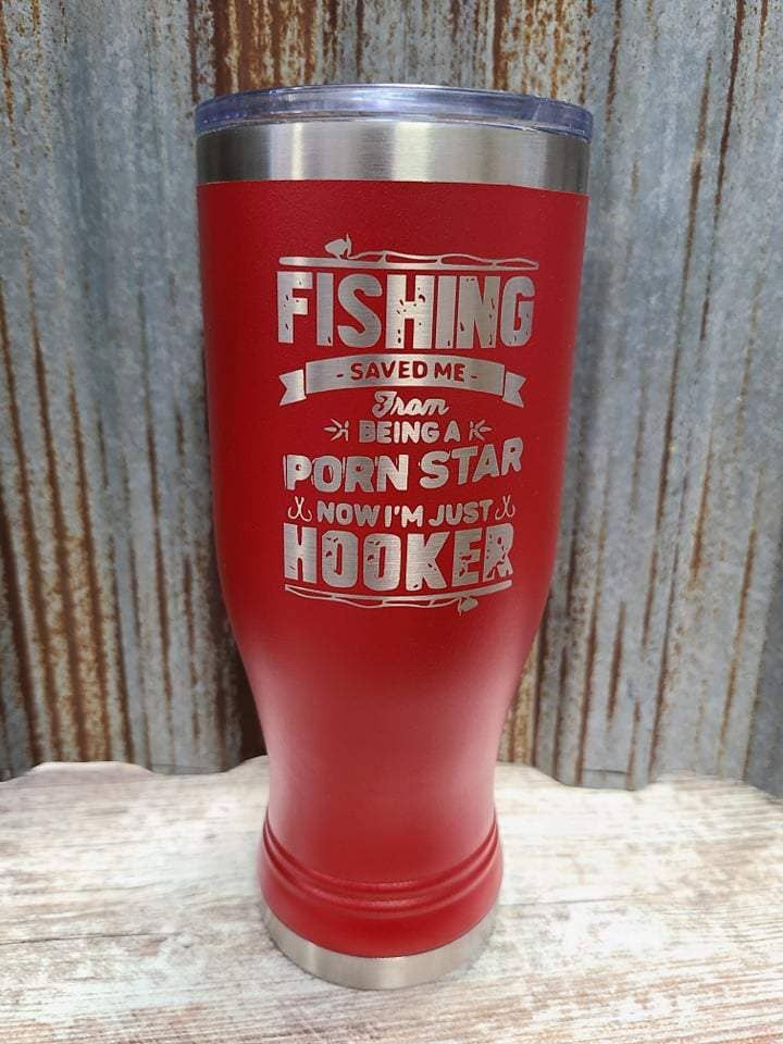 Fishing saved me from being a porn star, now I'm just a hooker 20 ounce pilsner for wholesale by Hometown 605