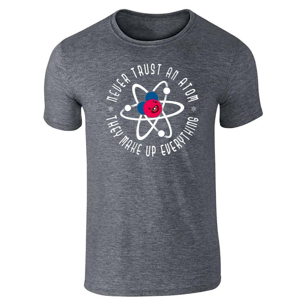 Pop Threads – wholesale Screen printed t-shirt – unisex – Never Trust an Atom They Make Up Everything  Unisex Tee11