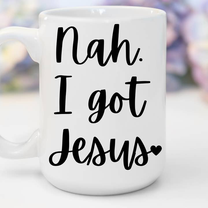 "Nah. I Got Jesus" White Gloss Ceramic Mug 15oz | Jesus Collection by Love Tiffany for wholesale by LOVE TIFFANY