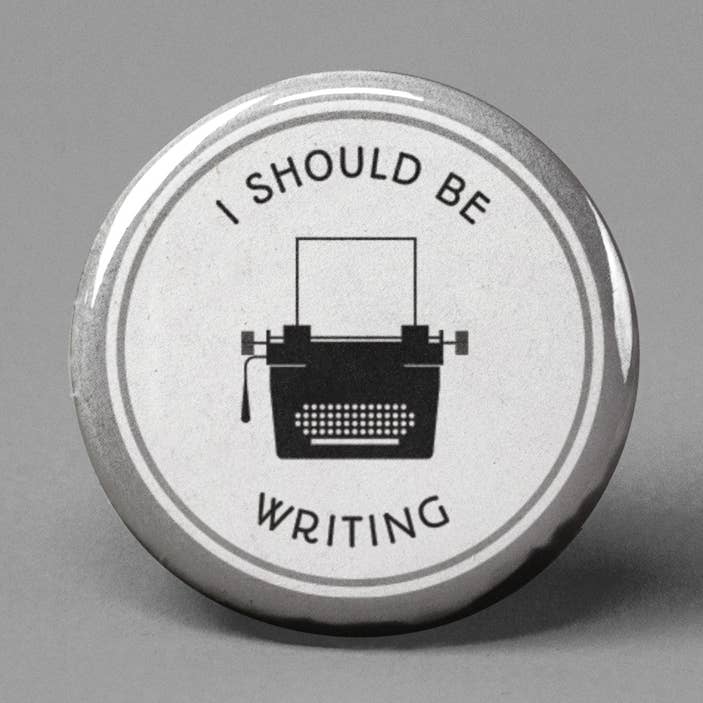 I Should Be Writing Pinback Button for wholesale by The Pin Pal Club