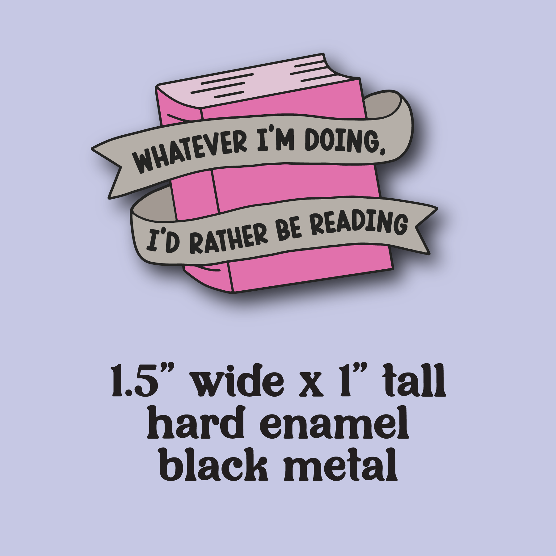 whimsy & zest - Wholesale Lapel Pin/Button - whatever I'm doing, I'd rather be reading enamel pin1