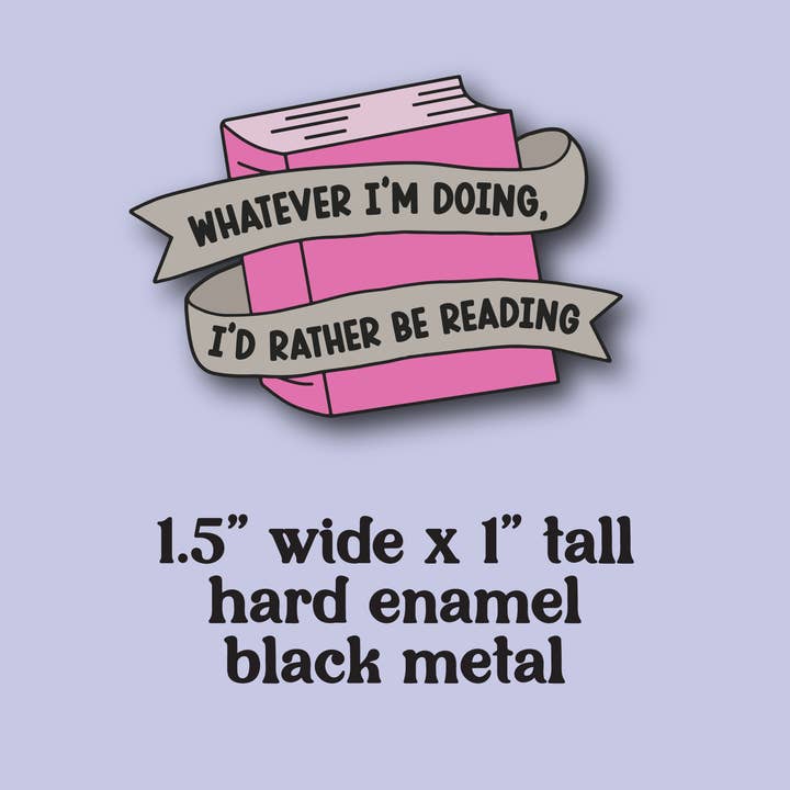 whimsy & zest - Wholesale Lapel Pin/Button - whatever I'm doing, I'd rather be reading enamel pin1