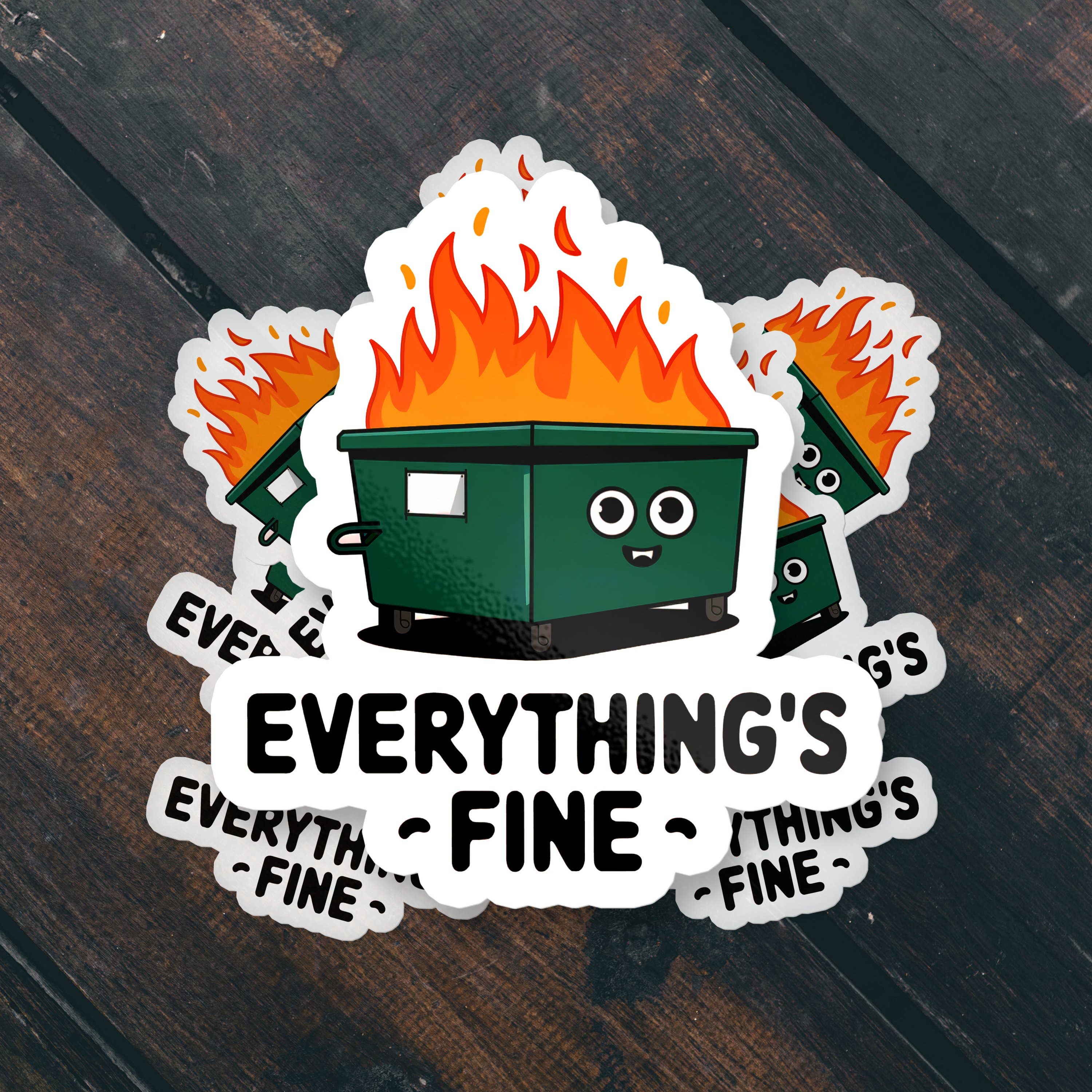 Sticker Bull - Wholesale Sticker - Everything’s Fine Cute Dumpster Fire Funny Vinyl Sticker2