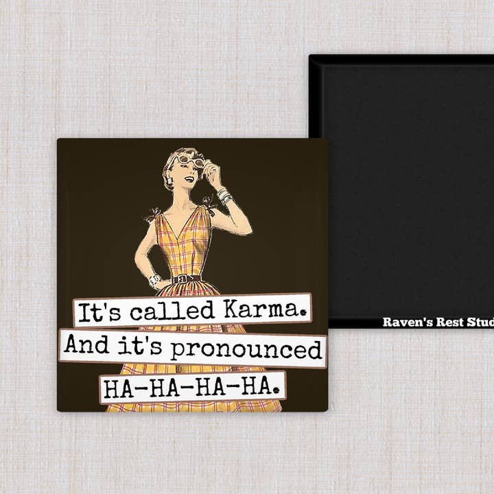 Raven's Rest Studio - Wholesale Magnet - MAGNET. It's Called Karma. And It's Pronounced HA-HA-HA-HA.1