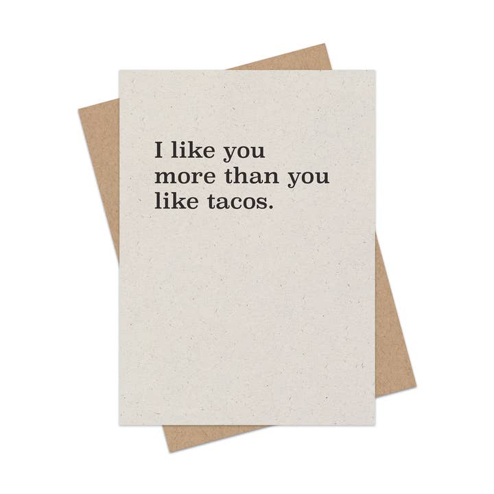 I like you more than you like tacos. Hand-printed card for wholesale by Cheeky Greetings