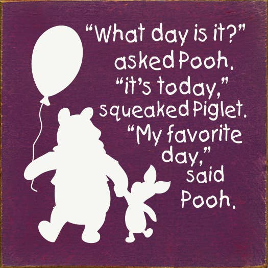 SAWDUST CITY - Wholesale Sign - What Day Is It Asked Pooh to Piglet Wood sign5
