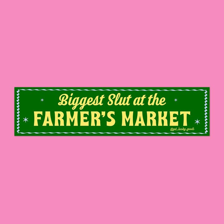 Biggest Slut at Farmer’s Market - Vinyl Bumper Sticker for wholesale by Lucky Goods Paper