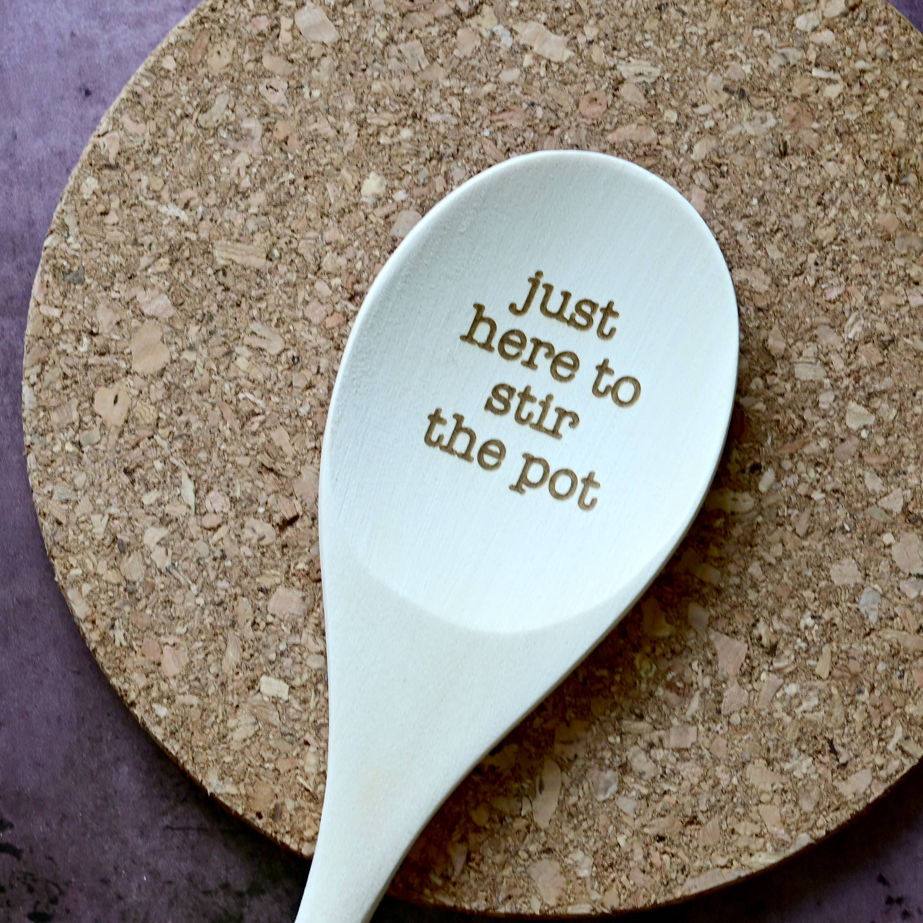 Blue Studio Creative - Wholesale Kitchen Spoon - Just Here to Stir the Pot Engraved Spoons3