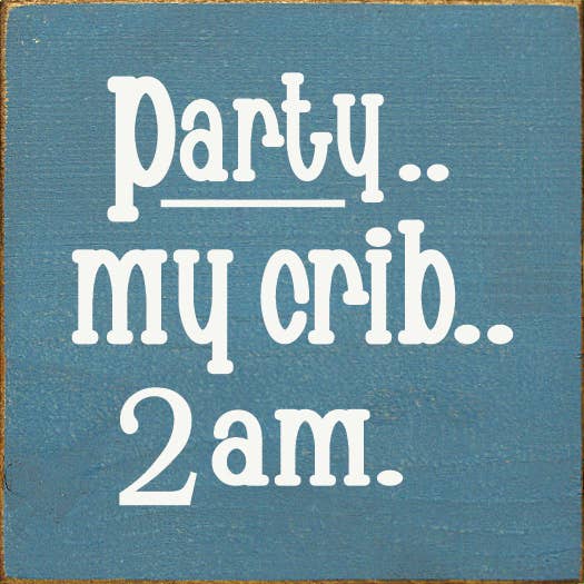 SAWDUST CITY - Wholesale Sign - Party.. My Crib.. 2 am. Wood Sign9