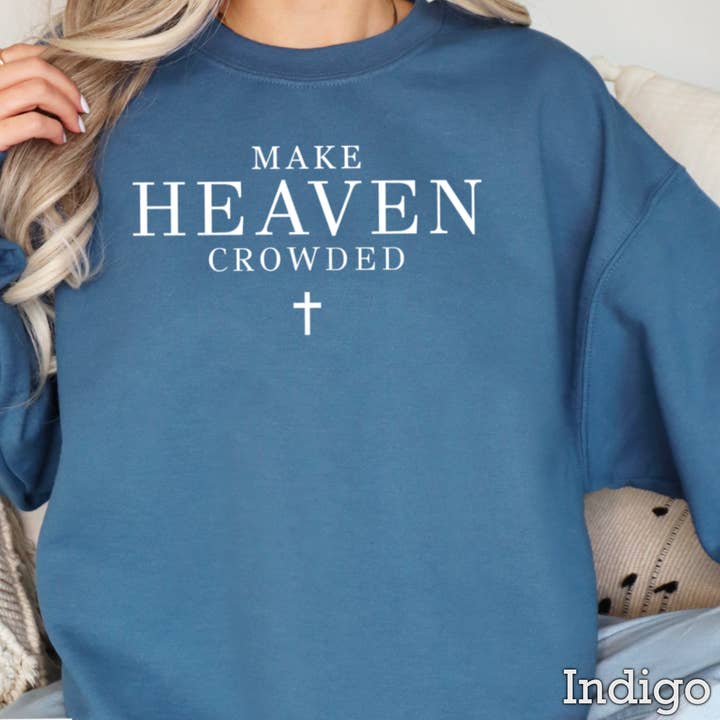 Shoppe SHC - Wholesale Graphic Sweatshirt - Women's - Make Heaven Crowded Christian Graphic Sweatshirt|Gildan 16