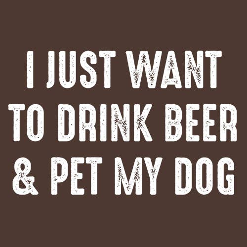 Feelin Good Tees - Wholesale Screen Printed T-Shirt - Unisex - I Just Want To Drink Beer & Pet My Dog19