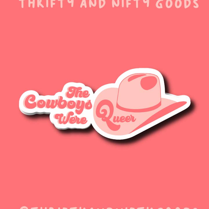 The Cowboys Were Queer Sticker for wholesale by Thrifty and Nifty Goods