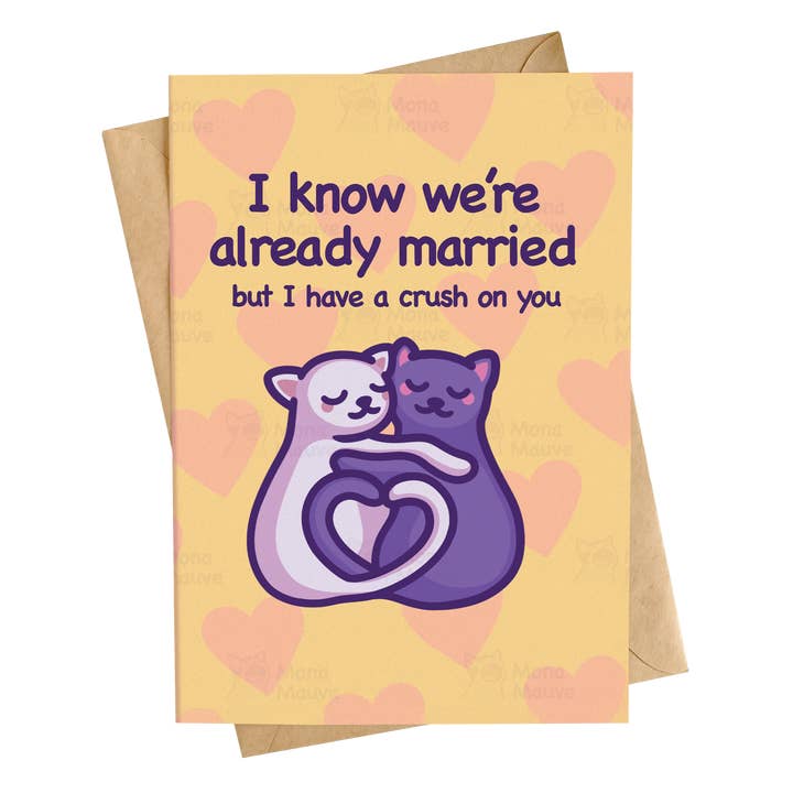 Mona Mauve • Silly Art! - Vendita all'ingrosso Biglietti di auguri per anniversario - I Know We're Married, but I Have a Crush on You | Biglietto divertente