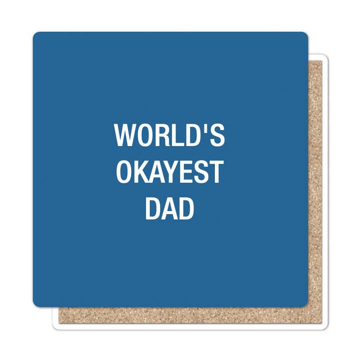 World's Okayest Dad Coaster for wholesale by About Face Designs