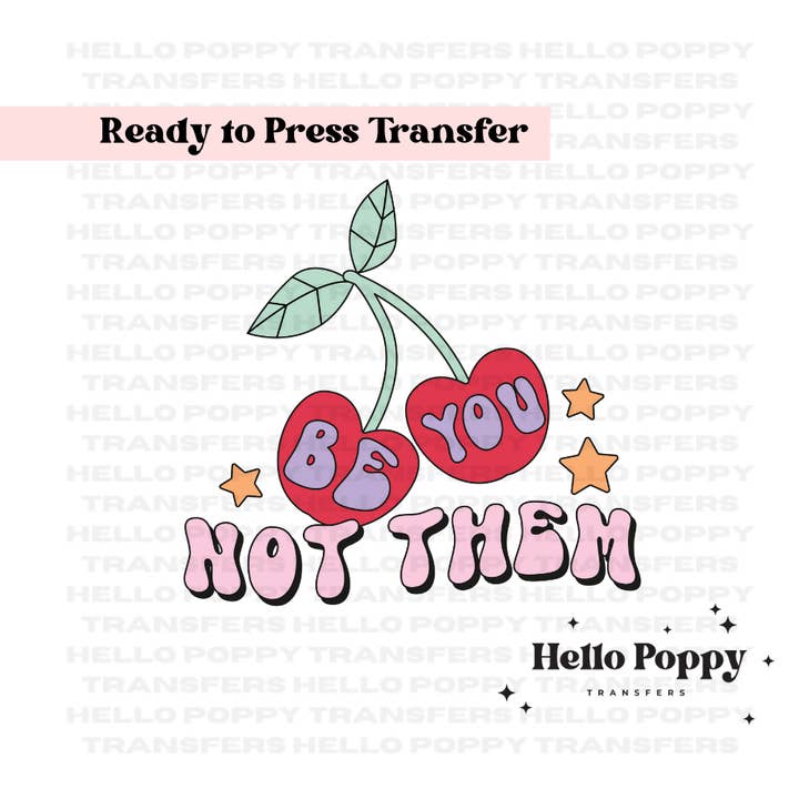 Be You Not Them Retro Cherries Full Color DTF Transfer for wholesale by Hello Poppy Transfers