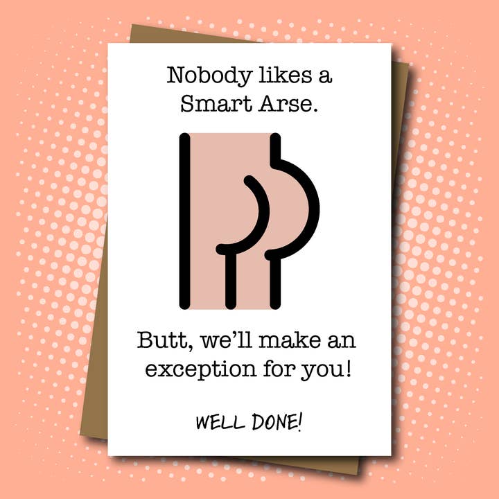 Nobody Likes a Smart Arse - Exam / Test / Graduation Congratulations Card for wholesale by Maya Rose Creations