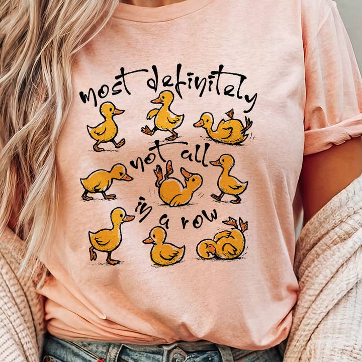 Most Definitely Not In A Row - Funny Duck Graphic Shirt and other Purchase Wholesale ducks in a row. Free Returns & Net 60 Terms on Faire trending on Faire.