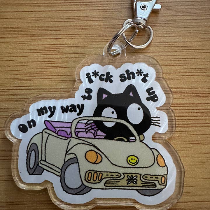 On my Way to F*ck Sh*t Up acrylic keychain single sided for wholesale by Forever Yours, Me