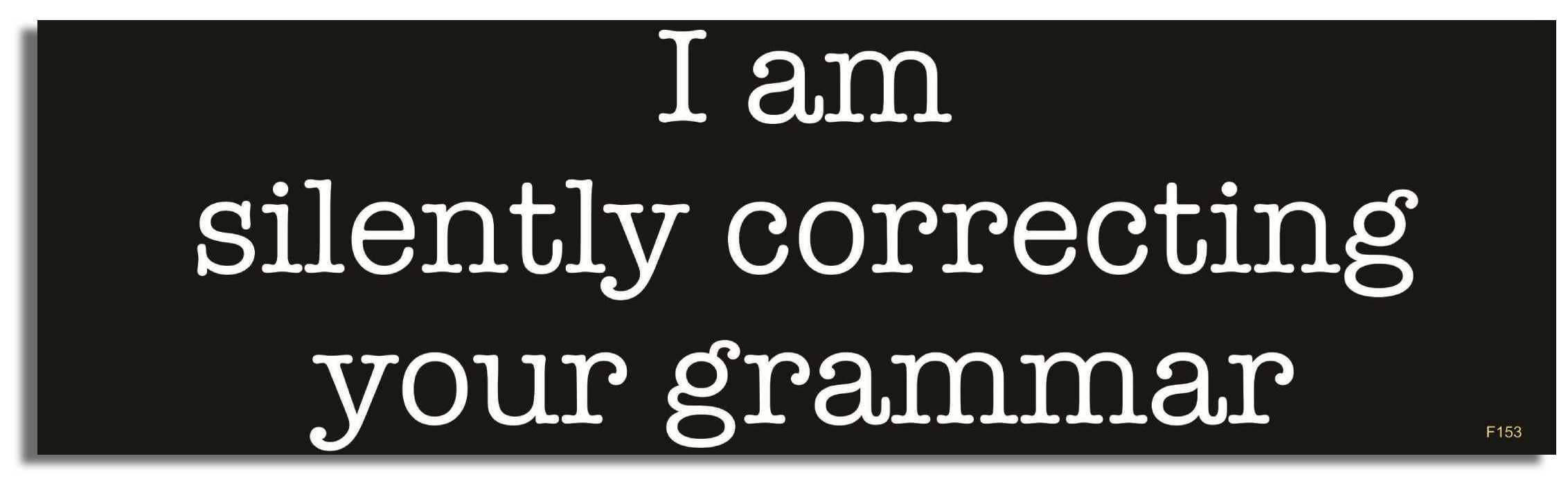 Humper Bumper - Wholesale Sticker - I Am Silently Correcting Your Grammar - Funny Bumper Sticker, Car Magnet1