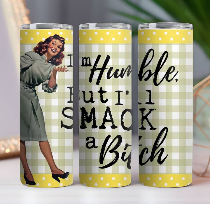 Smack a Bitch 20 oz. Skinny Drink Tumbler for wholesale by 316 Legacy LLC