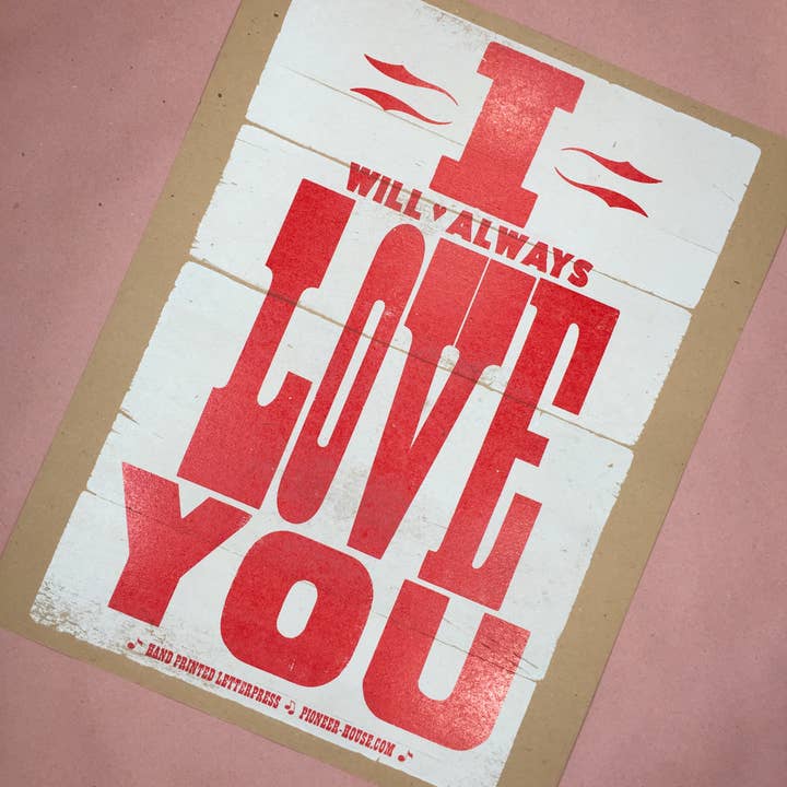I Will Always Love You Letterpress Art Print for wholesale by Pioneer House (formerly Yee-Haw)