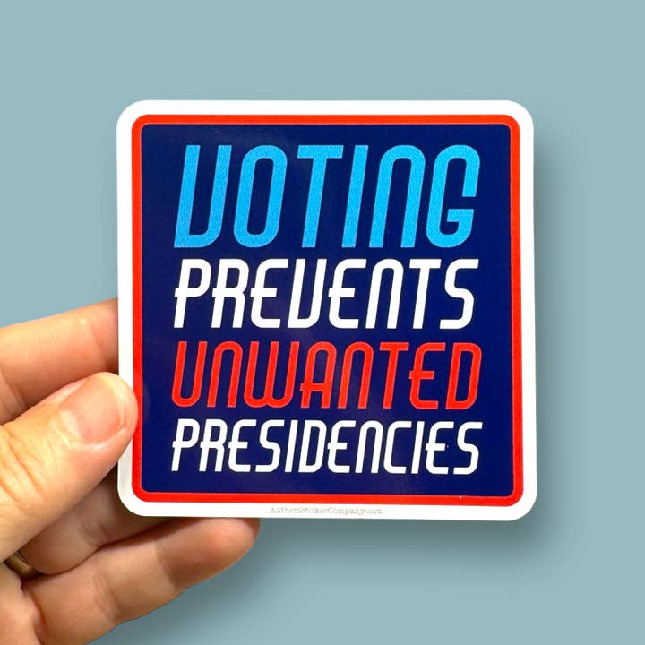 Anthem Sticker Company - Wholesale Sticker - voting prevents unwanted presidencies vinyl sticker