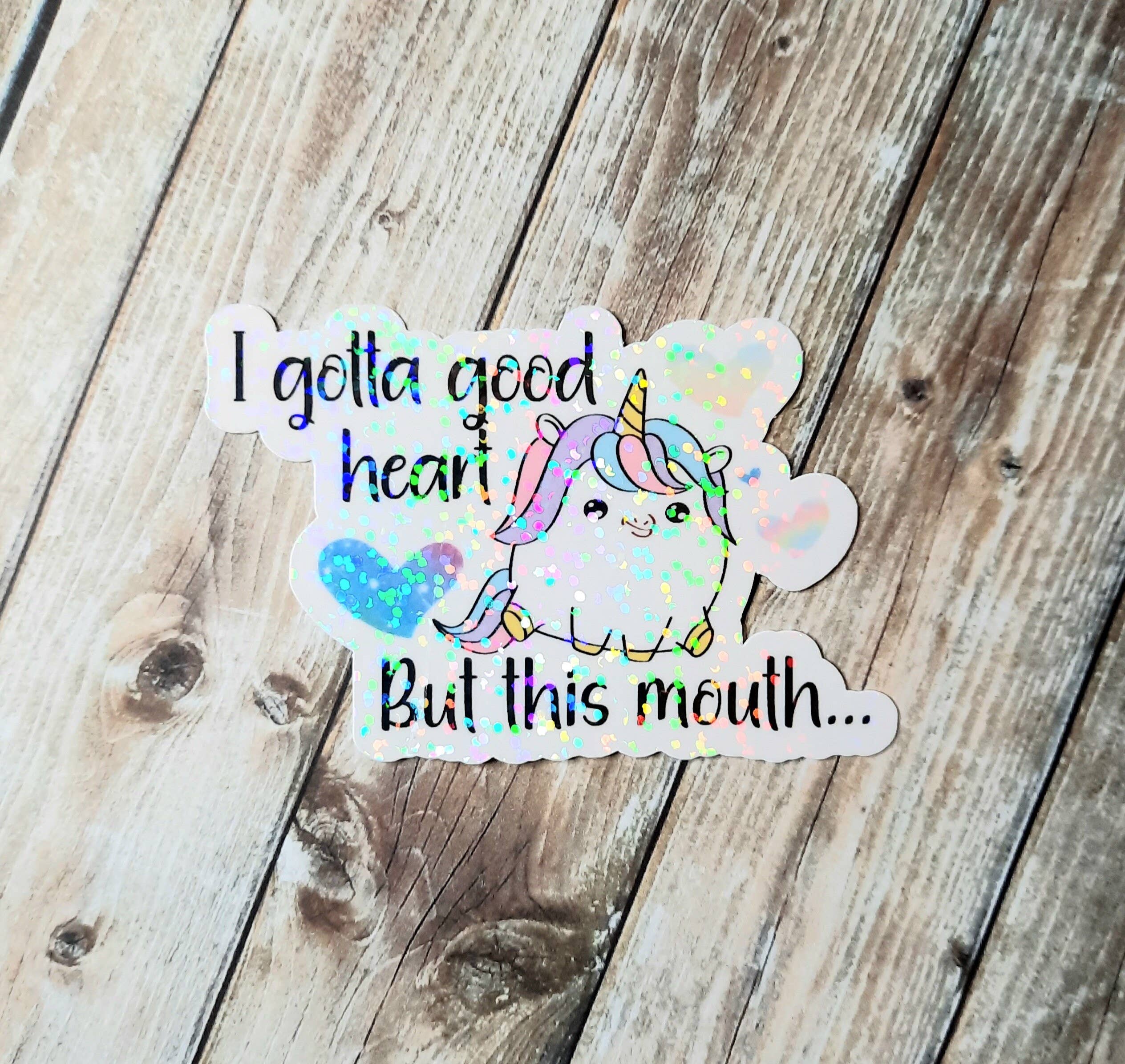 Unsupervised Art - Wholesale Sticker - I Gotta Good Heart But This Mouth Unicorn Sticker1