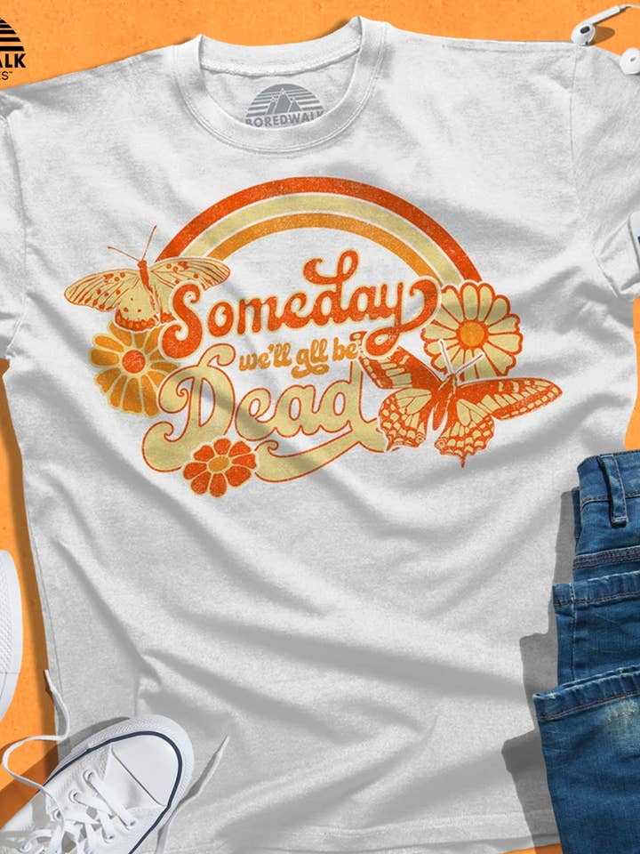 Men's Someday We'll All Be Dead T-Shirt for wholesale by Boredwalk