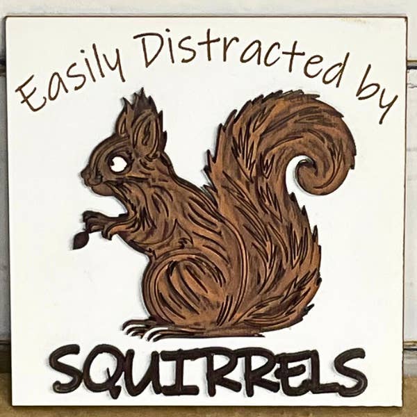 Interchangeable Signs - Humor-Easily Distracted by Squirrels for wholesale by Plums & Roses
