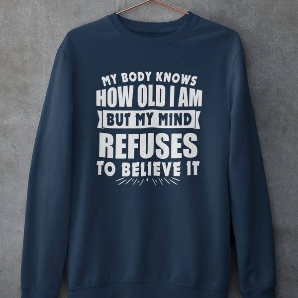 Mein Körper weiß wie alt ich bin Aber Sweatshirt für den Großhandel von True Modern