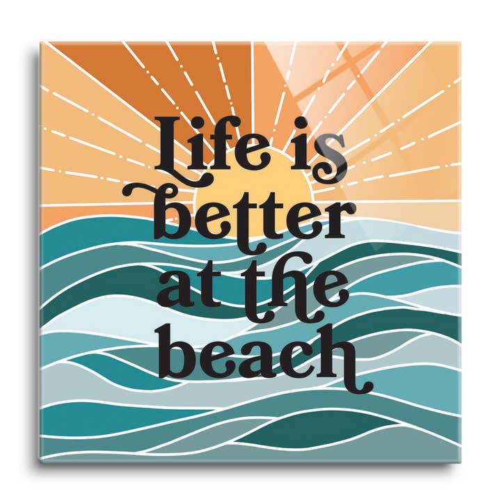 Life Is Better At The Beach |12x12 Glass Plaque for wholesale by Love Local