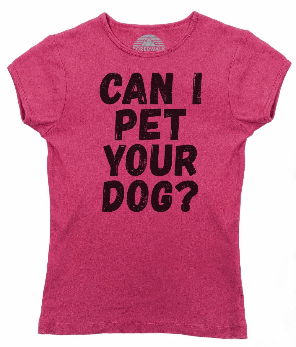Boredwalk - Wholesale Screen Printed T-Shirt - Women's - Women's Can I Pet Your Dog T-Shirt1