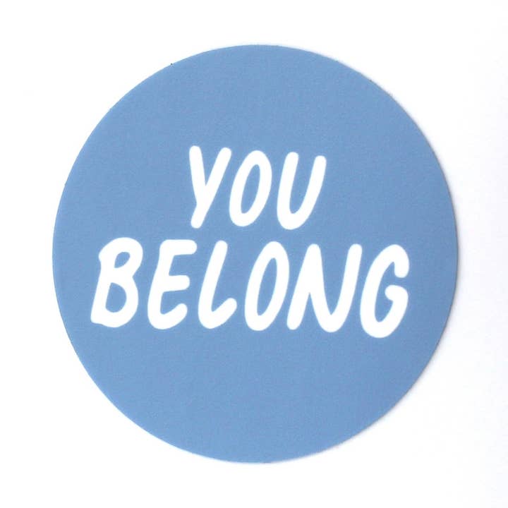 You Belong - *NEW* Sticker for wholesale by Inkcourage