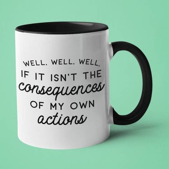 Ink Pop - Wholesale Coffee Mug - Well Well Well, If it Isn't the Consequences of My Own3