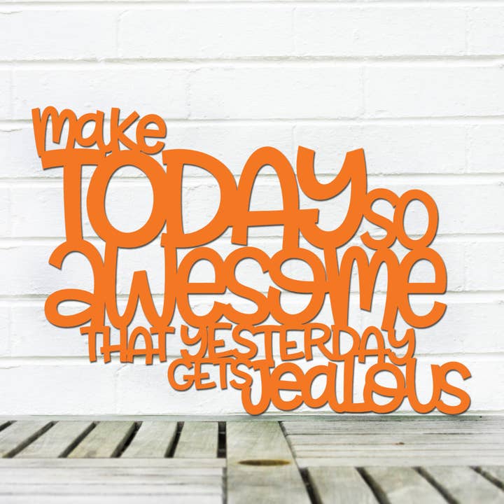 Make Today So Awesome That Yesterday Gets Jealous Wood Sign for wholesale by Spunky Fluff