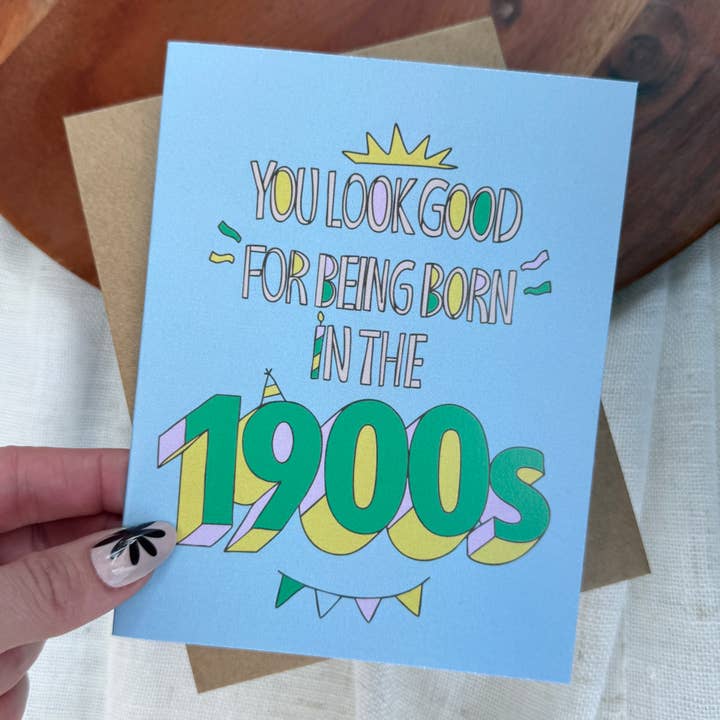 "You look good for being born in the 1900s" Birthday Card and other Purchase Wholesale 510b. Free Returns & Net 60 Terms on Faire trending on Faire.