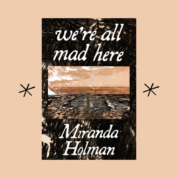we're all mad here, by Miranda Holman for wholesale by Bottlecap Press
