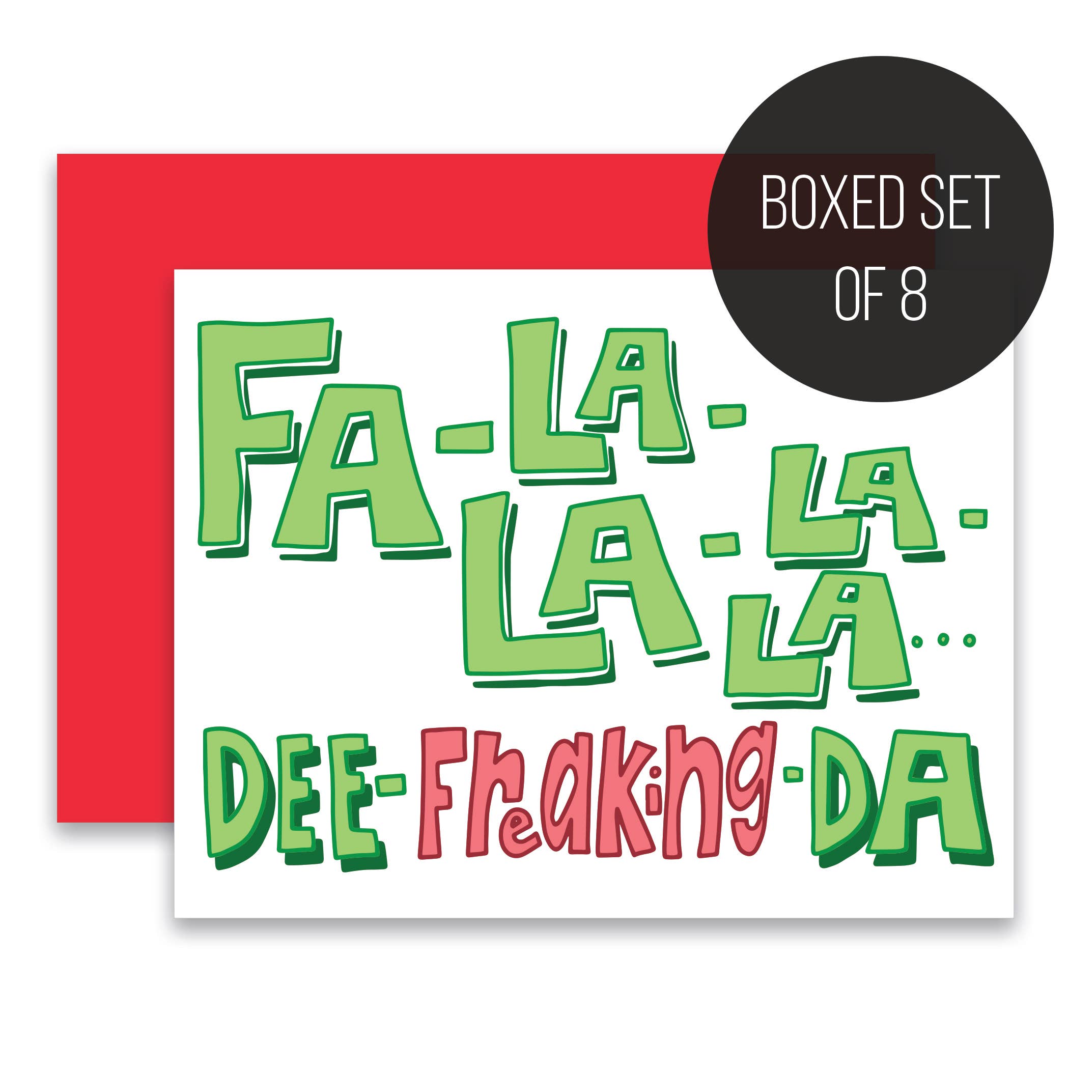 Cat Snapp Studio - Wholesale Everyday Greeting Card - Fa La La La La Dee Freaking Da Card - Boxed Set of 8 0