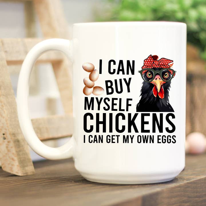 Driftwood Market Wholesale - Wholesale Coffee Mug - I Can Buy Myself Chickens Humorous Mug0