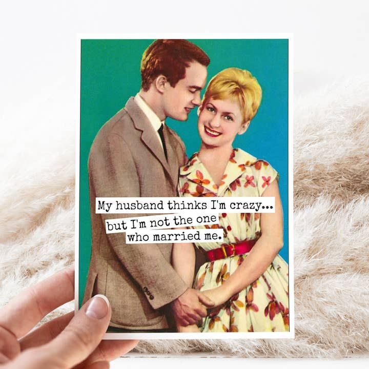 Tarjeta de amor. Mi esposo piensa que estoy loca... Aniversario. para venta al por mayor de Raven's Rest Studio