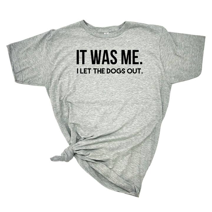dkhandmade - Vente T-shirt sérigraphié – femme - T-SHIRT IT WAS ME I LET THE DOGS OUT4