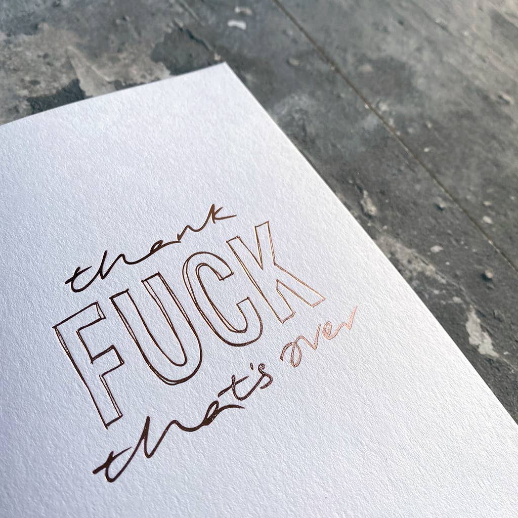 Text From A Friend - Wholesale Thank You Card - Thank Fuck That's Over - Hand Foiled Card1