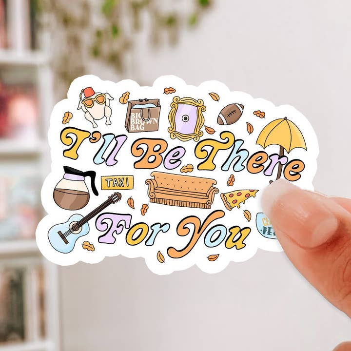 I'll Be There Friends Sticker for wholesale by Oats & Honey